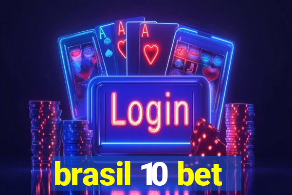 brasil 10 bet